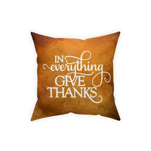 Load image into Gallery viewer, In Everything Give Thanks Pillow