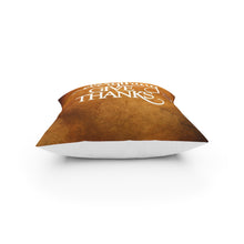 Load image into Gallery viewer, In Everything Give Thanks Pillow