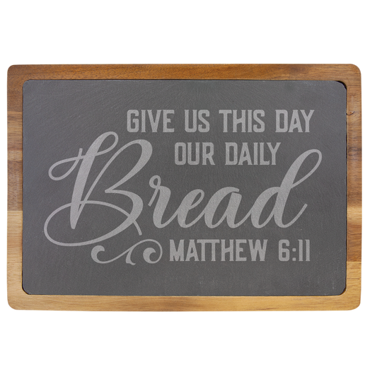 Give Us Today Our Daily Bread Acacia Wood/Slate Cutting Board