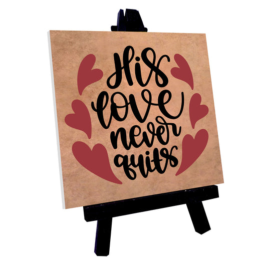 His Love Never Quits Ceramic Tile With Easel