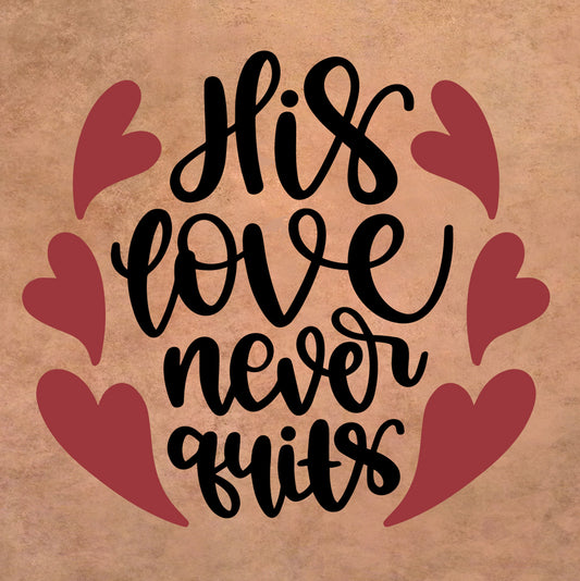 His Love Never Quits Ceramic Tile With Easel