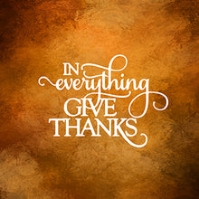 Load image into Gallery viewer, In Everything Give Thanks Pillow