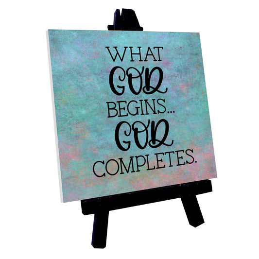 What God Begins...God Completes Ceramic Tile With Easel