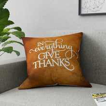 Load image into Gallery viewer, In Everything Give Thanks Pillow