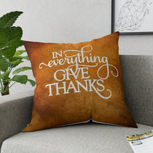 Load image into Gallery viewer, In Everything Give Thanks Pillow