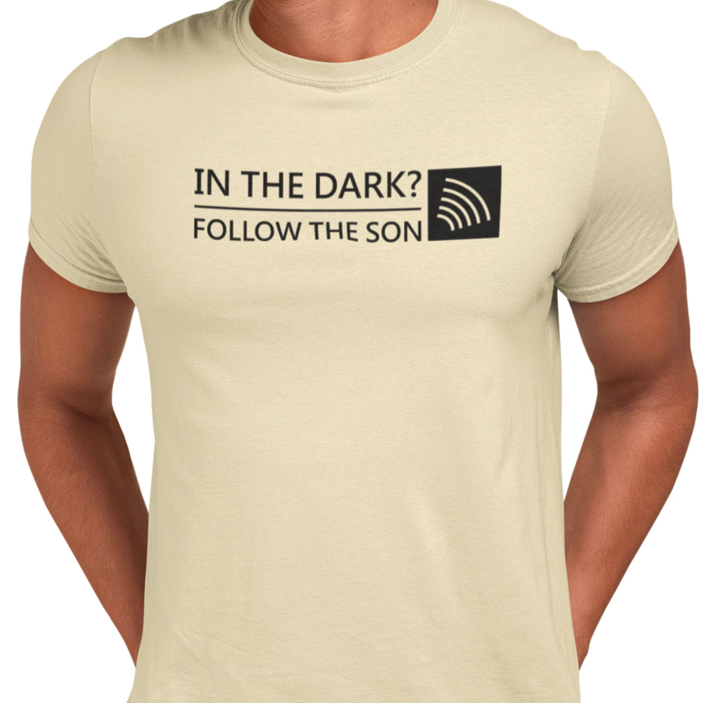 In The Dark Follow The Son T-shirt