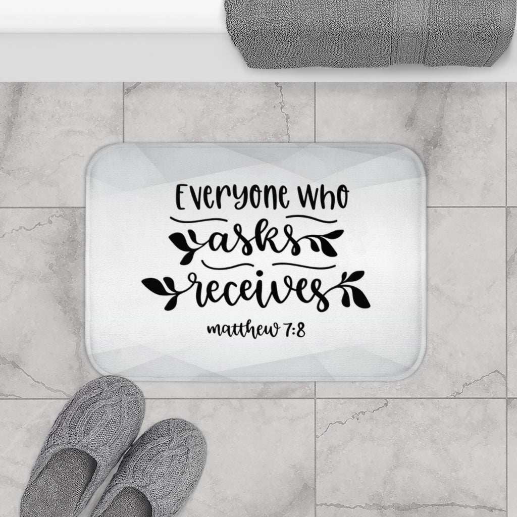 Everyone Who Asks Receives Matthew 7:8 Christian Bath Mat