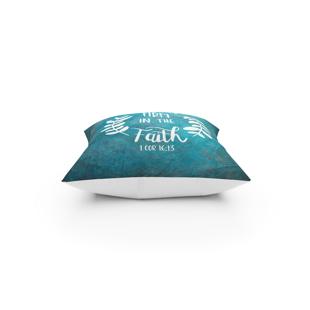 Stand Firm In Faith Broadcloth Pillow