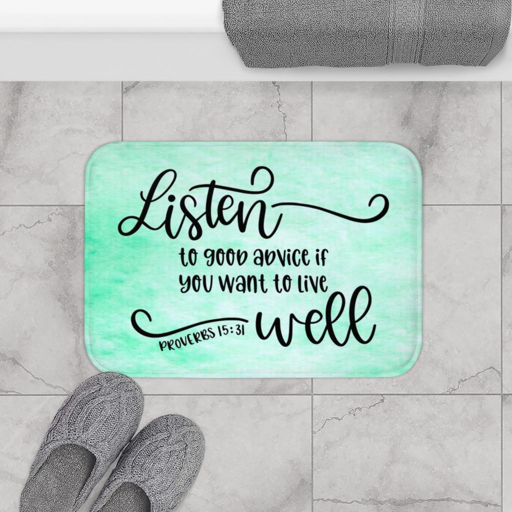 Listen To Good Advice If You Want To Live Well Proverbs 15:31 Bath Mat