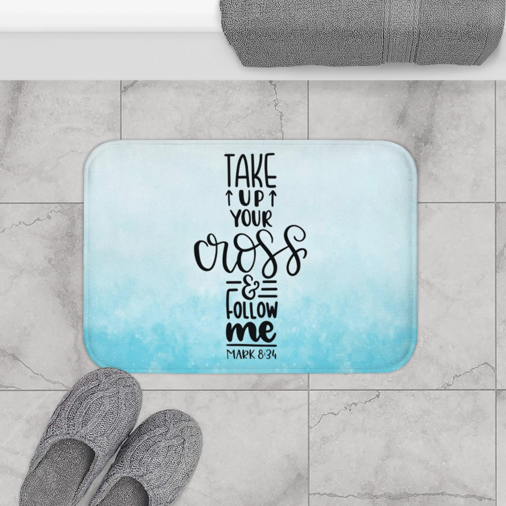 Take Up Your Cross & Follow Me Mark 8:34 Christian Bath Mat