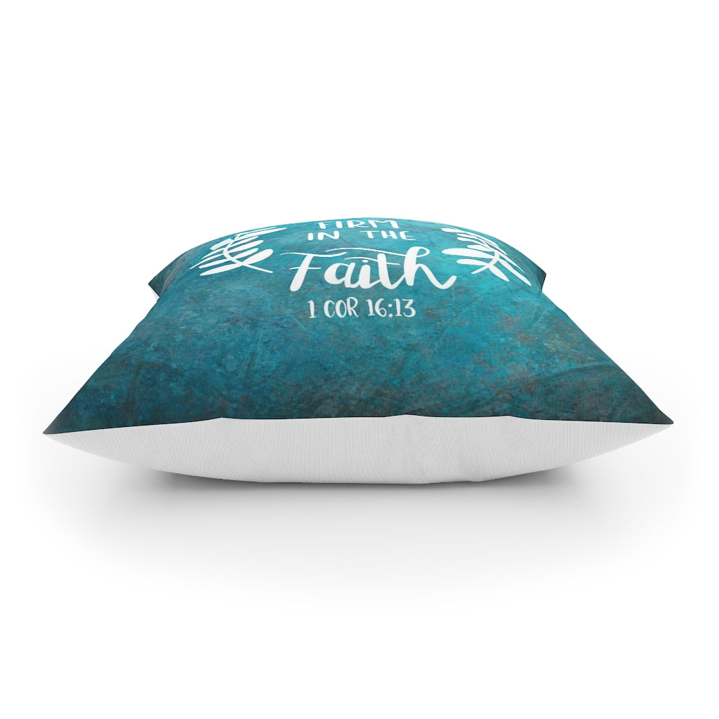 Stand Firm In Faith Broadcloth Pillow