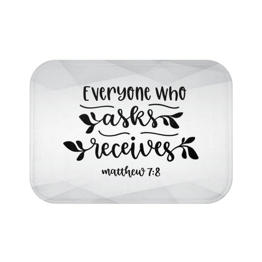 Everyone Who Asks Receives Matthew 7:8 Christian Bath Mat