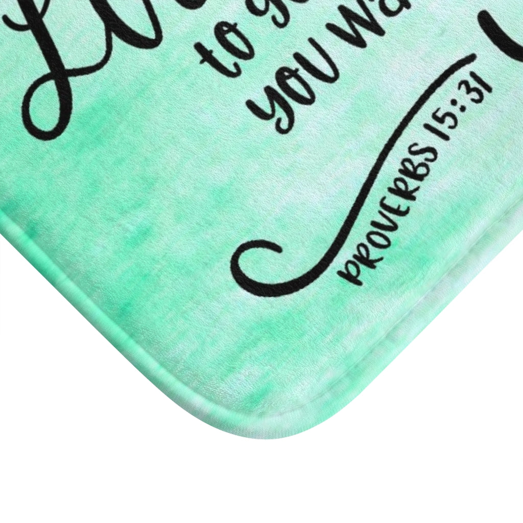 Listen To Good Advice If You Want To Live Well Proverbs 15:31 Bath Mat