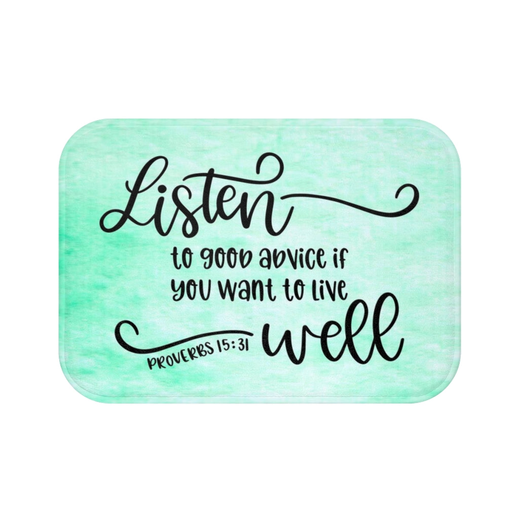 Listen To Good Advice If You Want To Live Well Proverbs 15:31 Bath Mat