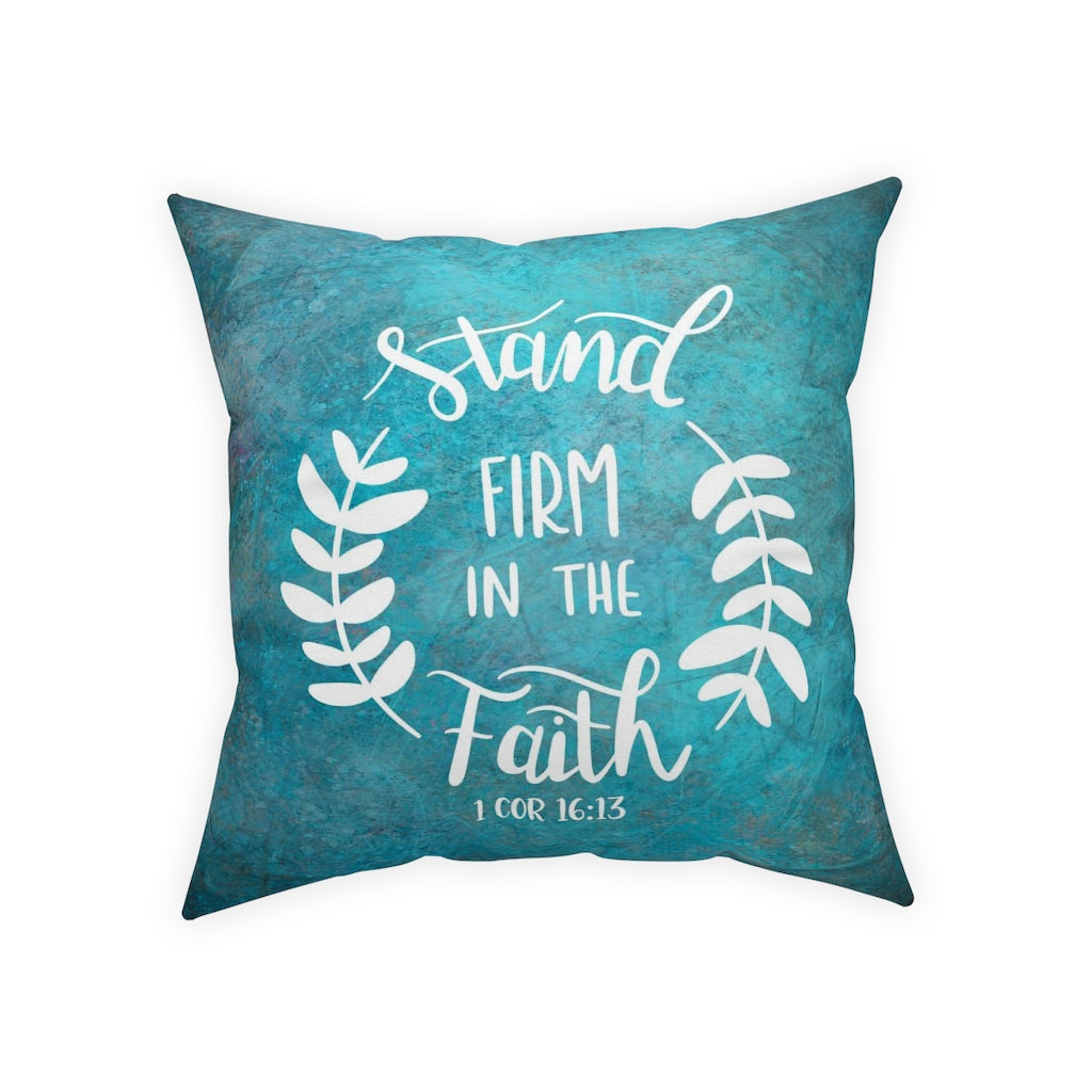 Stand Firm In Faith Broadcloth Pillow