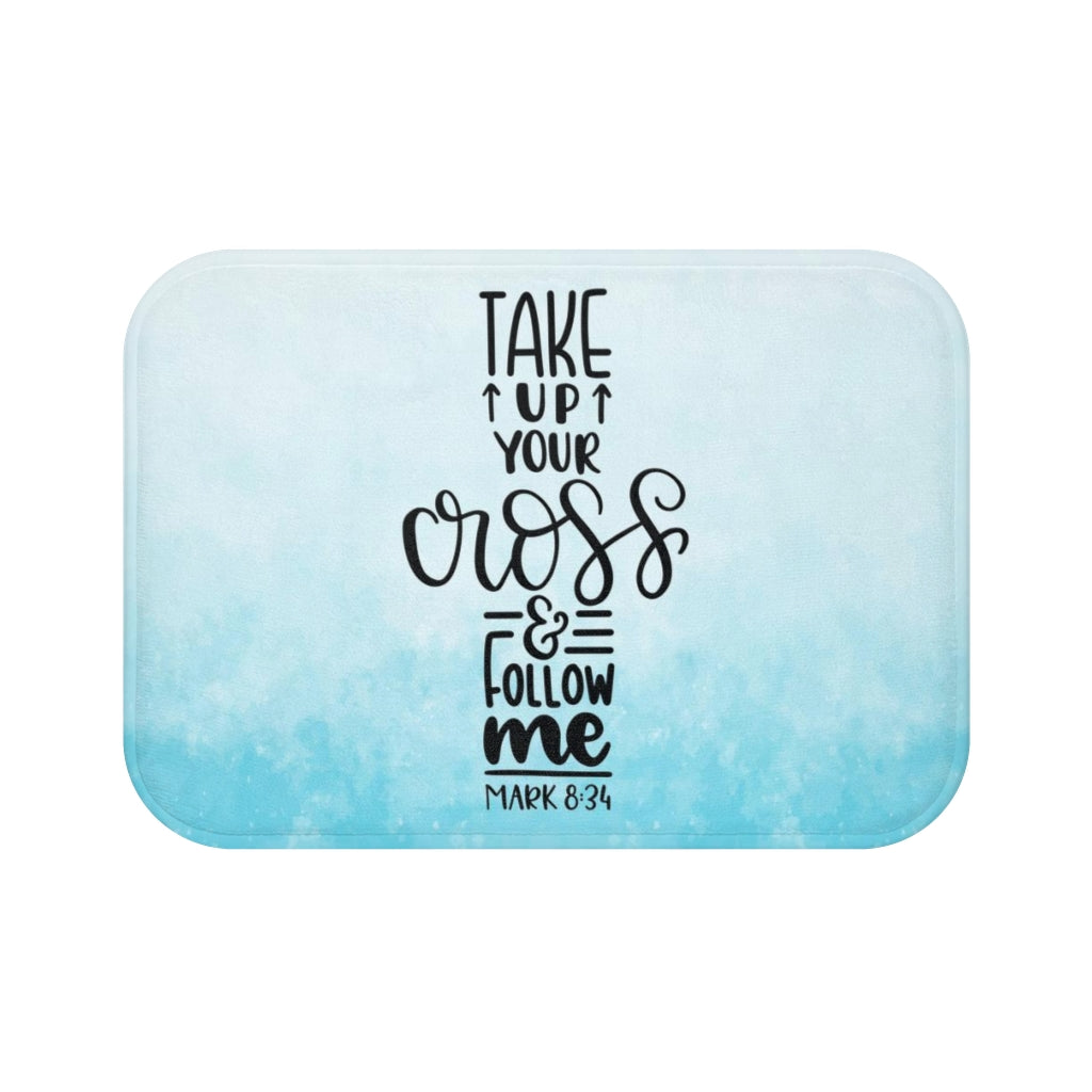 Take Up Your Cross & Follow Me Mark 8:34 Christian Bath Mat