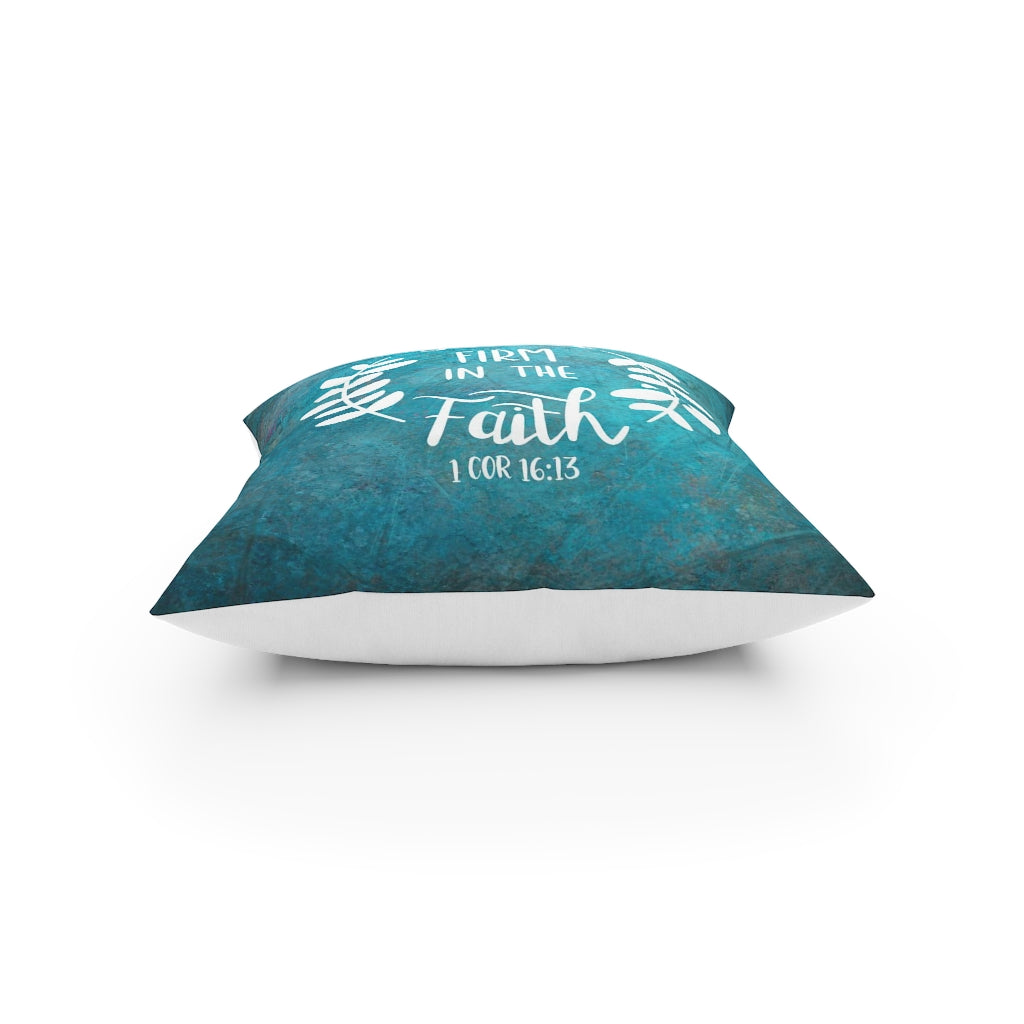 Stand Firm In Faith Broadcloth Pillow