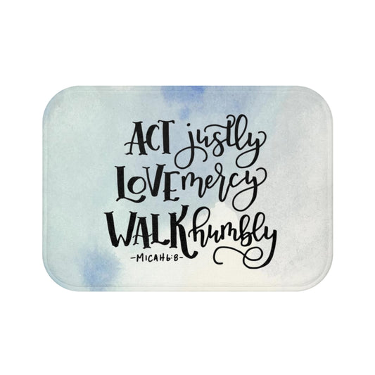 Act Justly, Love Mercy, Walk Humbly Micah 6:8 Bath Mat